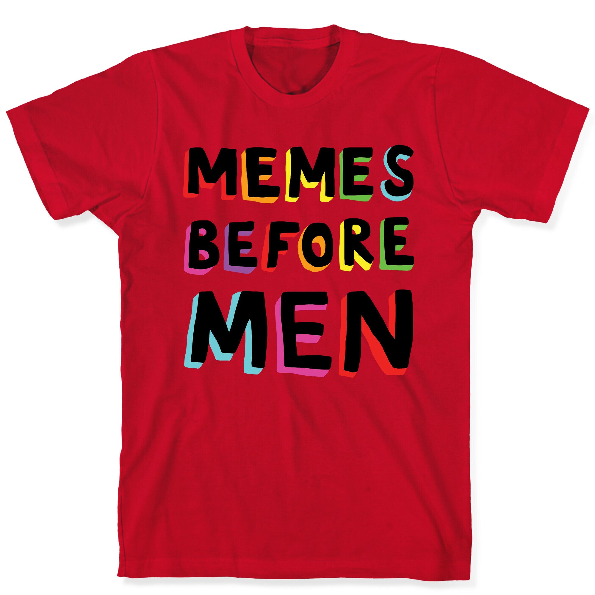 Memes Before Men T-Shirt